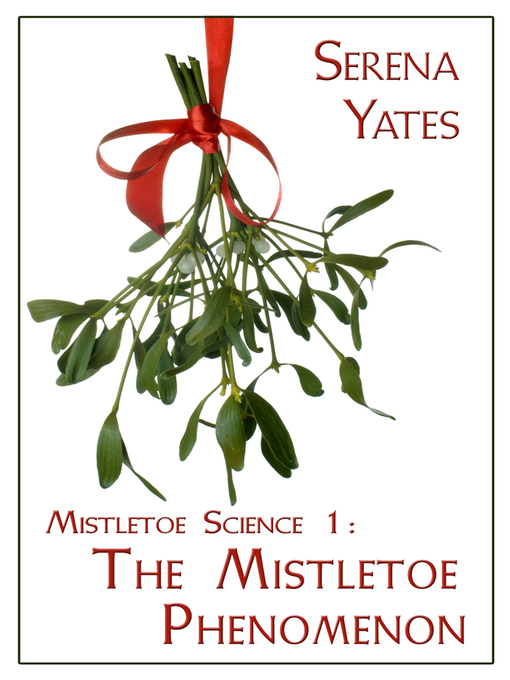 Title details for The Mistletoe Phenomenon by Serena Yates - Available